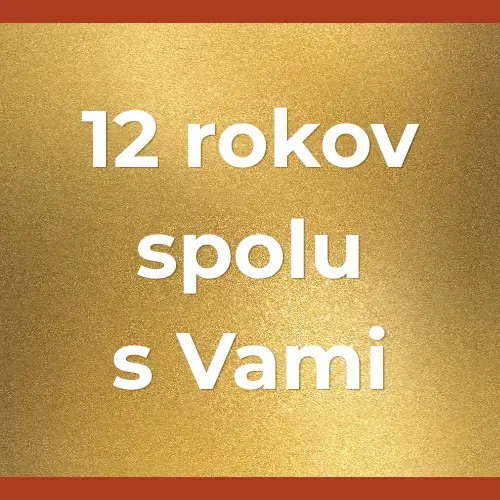 Už 12 rokov spolu s Vami