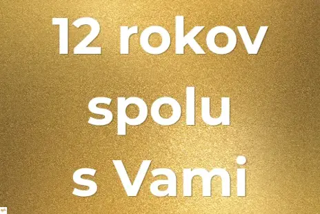 Už 12 rokov spolu s Vami